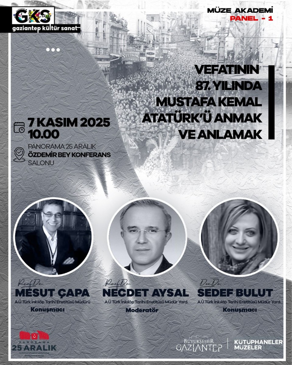 GKS - “Müze Akademi Panel - 1” “Mustafa Kemal Atatürk’ü Anmak ve Anlamak”