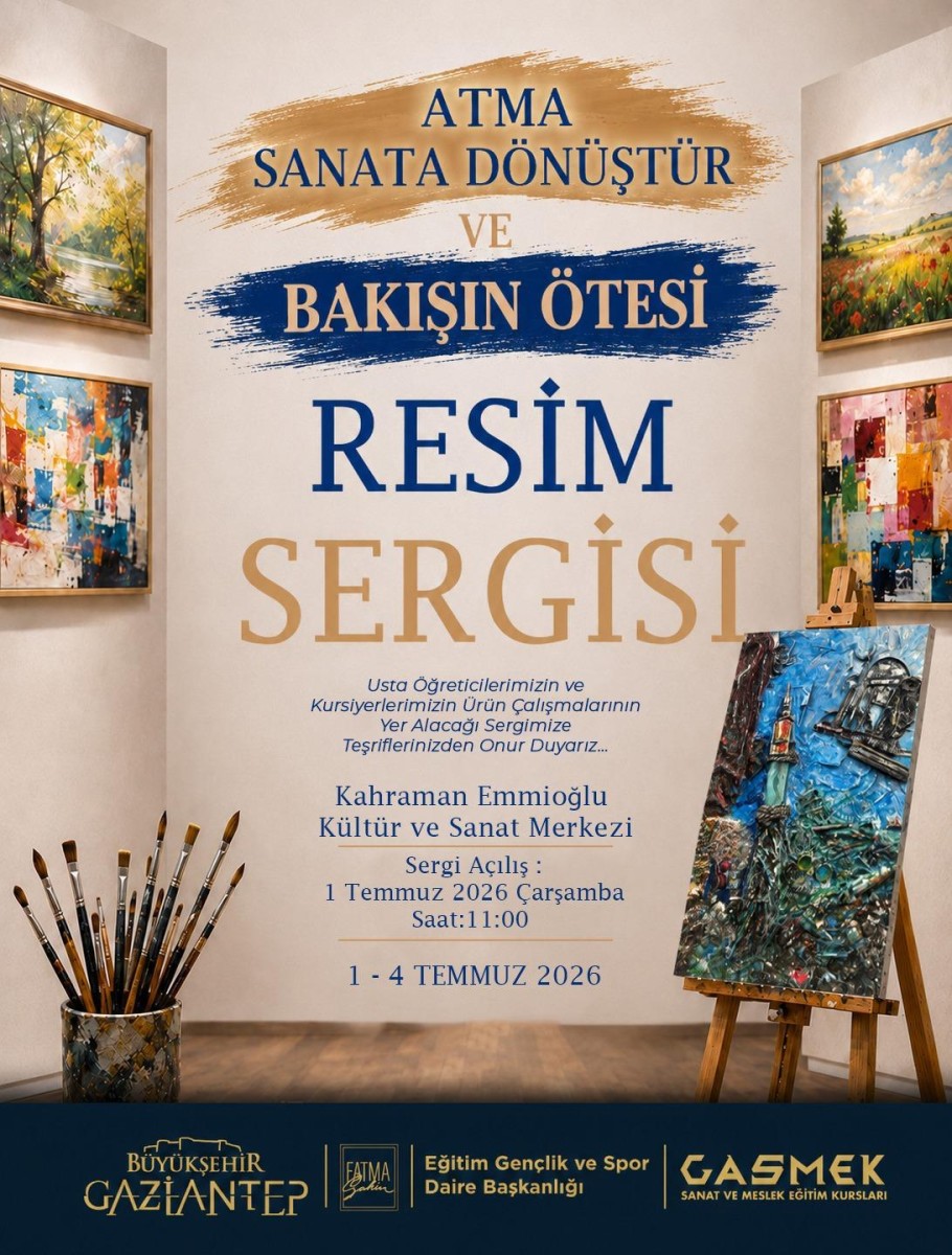 ATMA SANATA DÖNÜŞTÜR VE BAKIŞIN ÖTESİ RESİM SERGİSİ