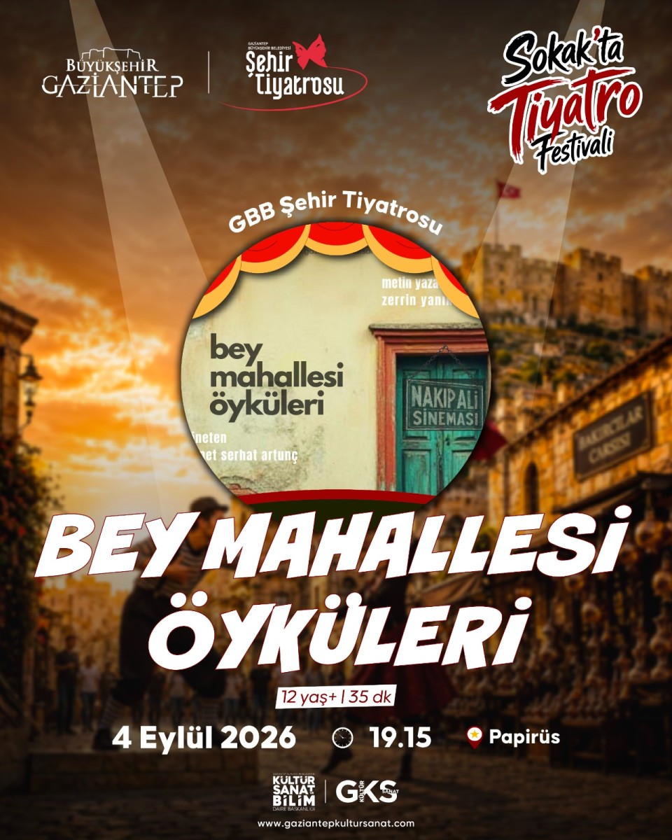 GBB tarafından düzenlenen 1. Sokak’ta Tiyatro Festivali, kapsamında 'BEY MAHALLESİ ÖYKÜLERİ 'GBB Şehir Tiyatrosu 4 Eylül 2026 tarihlerinde Bey Mahallesi’nde sanatseverlerle buluşuyor.