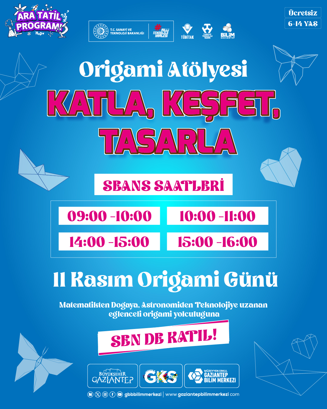 KATLA, KEŞFET, TASARLA ORİGAMİ ATÖLYESİ 09:00-10:00 6-14 YAŞ ARALIĞI 
